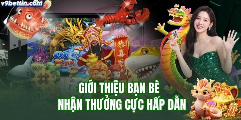 Giới thiệu bạn bè nhận thưởng cả hai