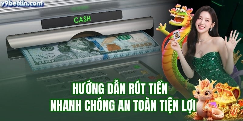 hướng dẫ Rút tiền siêu tốc tại nhà cái