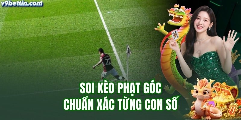 Cách soi kèo phạt góc tại v9bet